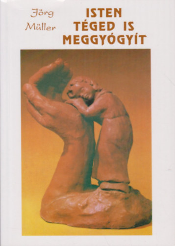 Ford.: Winkler Zsuzsa Jrg Mller - Isten tged is meggygyt (Marana Tha 22.)