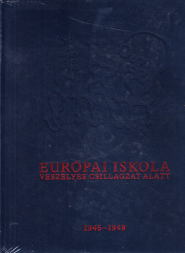 Pataki Gbor Bodonyi Emke - Eurpai Iskola - Veszlyes csillagzat alatt (1945-1948)