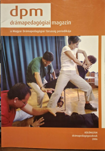 Kaposi László (szerk.) - Drámapedagógiai Magzin (dpm) - 2006 különszám drámapedagógusoknak