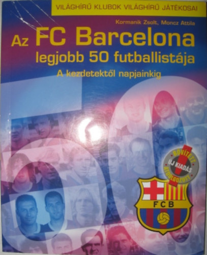 Kormanik Zsolt; Moncz Attila - Az FC Barcelona legjobb 50 futballistja