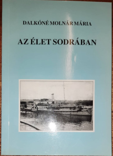 Dalkn Molnr Mria - Az let sodrban