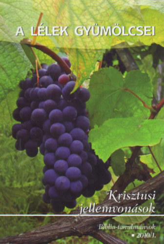 Egerváriné Árvai Márta (szerk.) - A lélek gyümölcsei- Krisztusi Jellemvonások