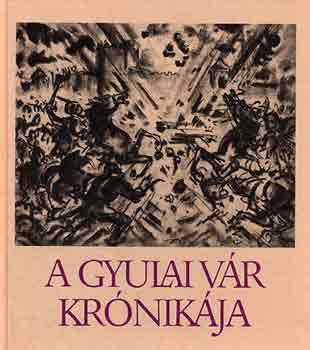 Ruzicskay Gy�rgy - A gyulai v�r kr�nik�ja