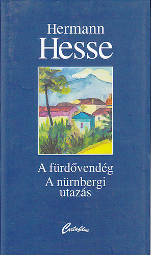 Hermann Hesse - A fürdővendég- A nürnbergi utazás