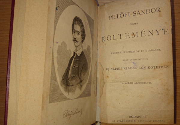 Petőfi Sándor - Petőfi Sándor összes költeménye - Eredeti kéziratok és kiadások alapján megjavitott új népies kiadás egy kötetben