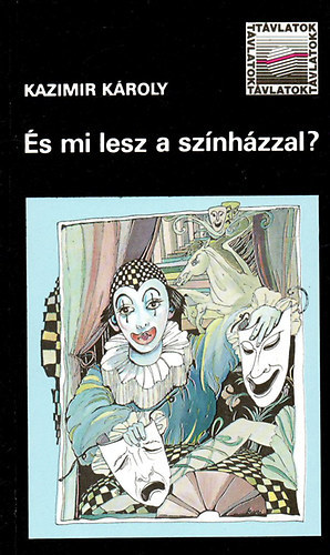 Kazimir K�roly - �s mi lesz a sz�nh�zzal?