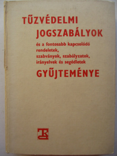 Dr Arany Sndor - Tuzvdelmi jogszablyok s a fontosabb kapcsold rendeletek, szabvnyok, irnyelvek s segdletek gyjtemnye