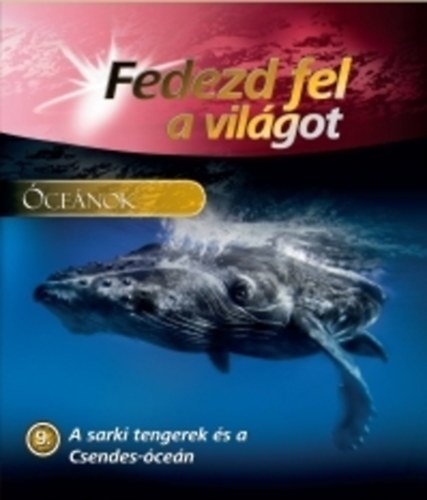 Fedezd fel a vilgot 9. - A sarki tengerek s a Csendes-cen