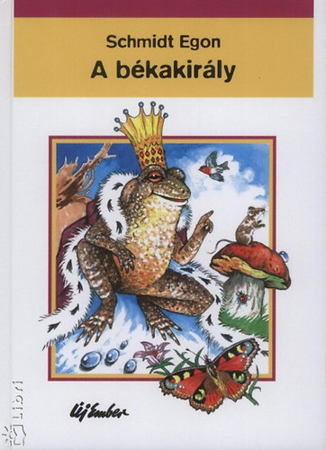 Schmidt Egon - A bkakirly (Meslnek az llatok)