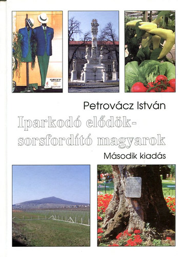 Petrovcz Istvn - Iparkod eldk- sorsfordt magyarok