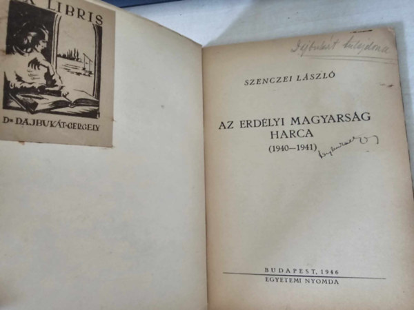 Szenczei Lszl - Az erdlyi magyarsg harca (1940-1941) - Ex Libris: dr. Dajbukt Gergely