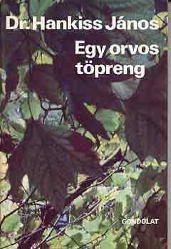 Dr. Hankiss J�nos - Egy orvos t�preng