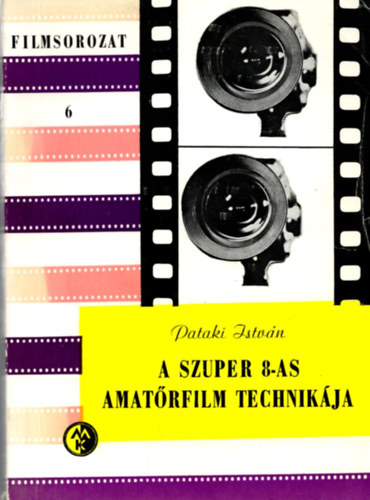 A szuper 8-as amatőrfilm technikája (Filmsorozat 6)