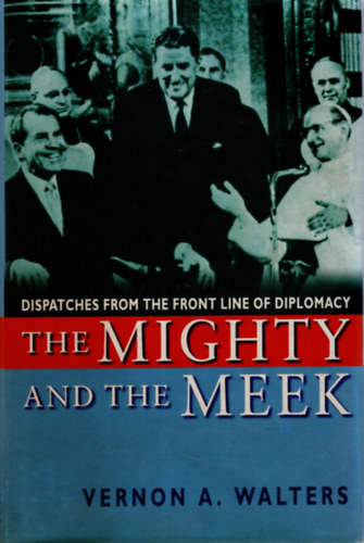 Vernon A. Walters - The mighty and the meek ( angol  nyelv )
