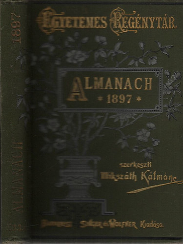 Mikszth Klmn  (szerk.) - Mikszth Almanach az 1897. vre (Egyetemes Regnytr)