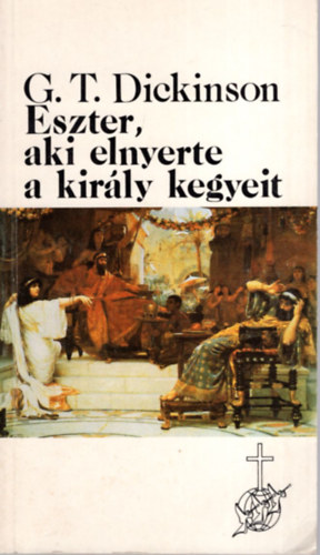 George T. Dickinson - Eszter, aki elnyerte a kirly kegyeit
