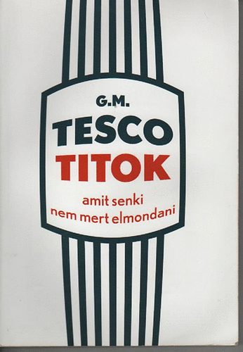 G (azdaságos) M(unkatárs) - Tesco Titok 1. (Amit senki nem mert elmondani)