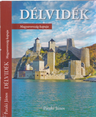 Pataki J�nos - D�lvid�k - Magyarorsz�g kapuja