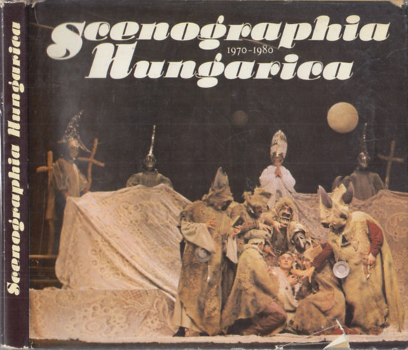 B�gel J�zsef-J�nosa Lajos - Scenographia Hungarica 1970-1980 (D�szlet- �s jelmeztervez�s) (angol-magyar nyelv�)