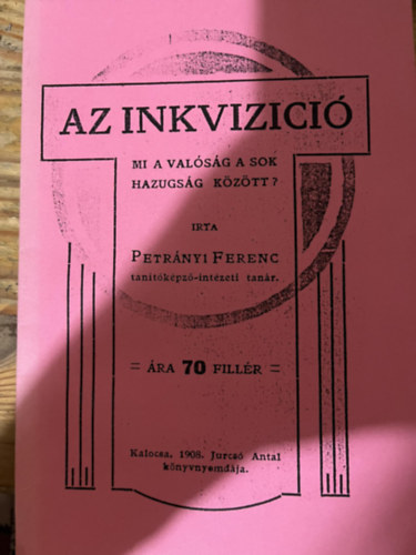Petr�nyi Ferenc - Az inkviz�ci� -Mi a val�s�g a sok hazugs�g k�z�tt?