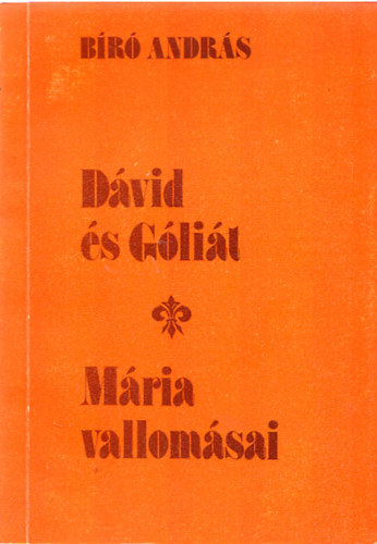 Bíró András - Dávid és Góliát -Mária vallomásai