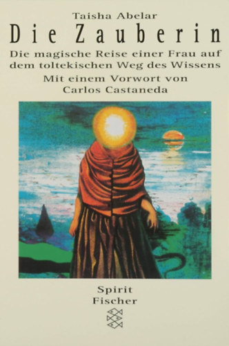 Taisha Abelar - Die Zauberin - Die magische Reise einer Frau auf dem toltekischen weg des Wissens
