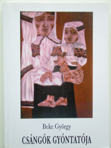 Beke György - Csángók gyóntatója