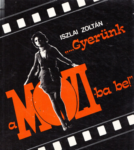 Iszlai Zoltn - "...Gyernk a moziba be!"