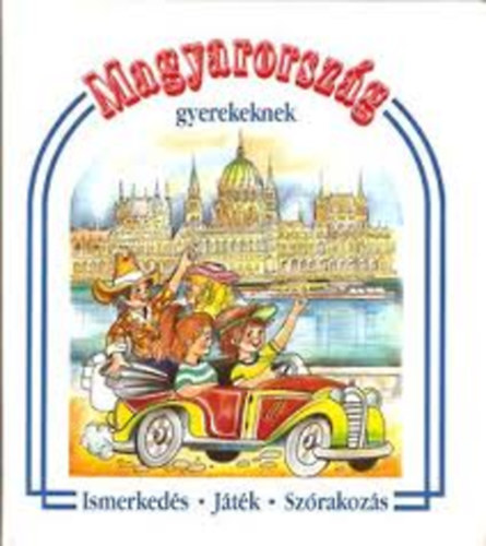 Magyarorszg gyerekeknek (Ismerkeds, jtk, szrakozs)