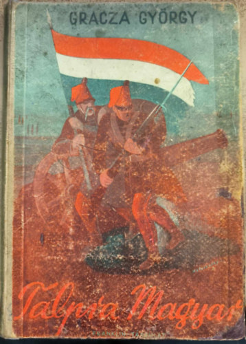 Gracza Gy�rgy - Talpra magyar!... (1848-iki szabads�gharczunk r�vid t�rt�nete)