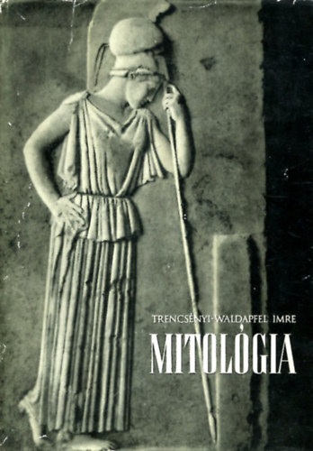 Trencs�nyi-Waldapfel Imre - Mitol�gia (Trencs�nyi)