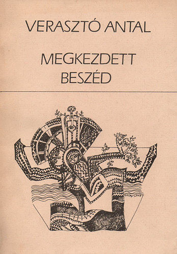 Veraszt� Antal - Megkezdett besz�d