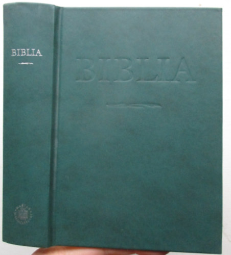 Biblia - Istennek az szvetsgben s jszvetsgben adott kijelentse