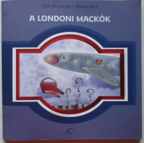 Tth Krisztina - Illusztrcik: Rutkai Bori - A londoni mackk