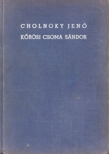 Cholnoky Jen - Krsi Csoma Sndor