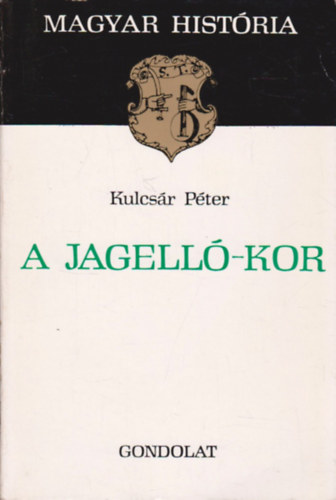 Kulcs�r P�ter - A Jagell�-kor (magyar hist�ria)