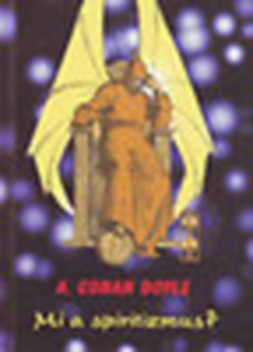 Arthur Conan Doyle - Mi a spiritizmus? - Az j kinyilatkoztats