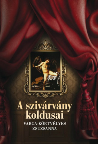 Varga-Körtvélyes Zsuzsanna - A szivárvány koldusai