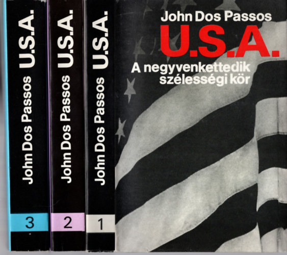 John Dos Passos - U.S.A. - 1. A negyvenkettedik sz�less�gi k�r; 2. 1919; 3. D�l a p�nz