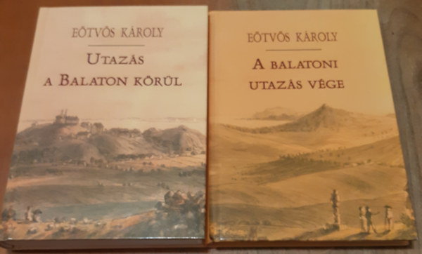 E�tv�s K�roly - Utaz�s a Balaton k�r�l + A balatoni utaz�s v�ge