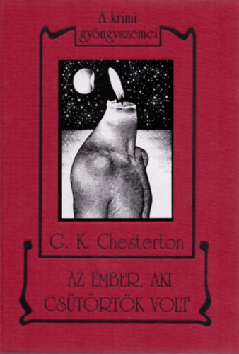 Gilbert Keith Chesterton - Az ember, aki Cstrtk volt - A krimi gyngyszemei
