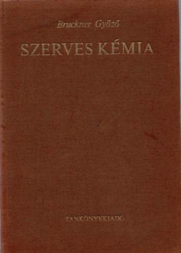 Bruckner Gyz - Szerves kmia II/1.