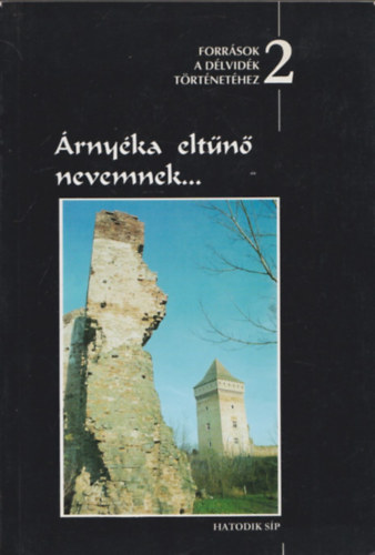 mgr. Pl Tibor Csorba Bla - rnyka eltn nevemnek... (Forrsok a Dlvidk trtnethez II.) (Csorba Bla ltal dediklt)