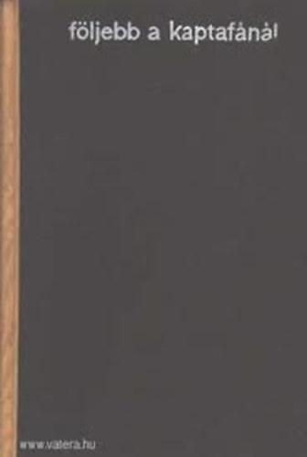 Bak� J�zsef - F�ljebb a kaptaf�n�l (egy �let eml�keib�l)
