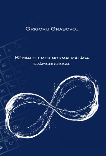 Grigorij Grabovoj - Kmiai elemek normalizlsa szmsorokkal (Bvtette: Grabovoj G. P.)