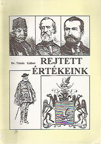 Dr. T�tt�s G�bor - Rejtett �rt�keink (t�rt�nelmi t�rc�k)