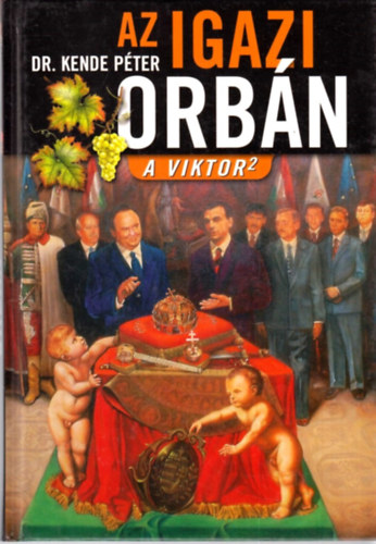 Dr. Kende Pter - Az igazi Orbn - A Viktor 2