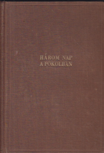 Eszterhs Istvn - Hrom nap a pokolban