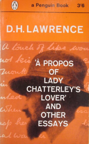 D. H. Lawrence -  Propos of Lady Chatterley's Lover and other Essays