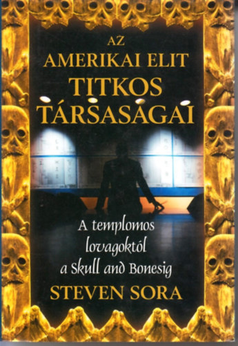 Steven Sora - Az amerikai elit titkos társaságai